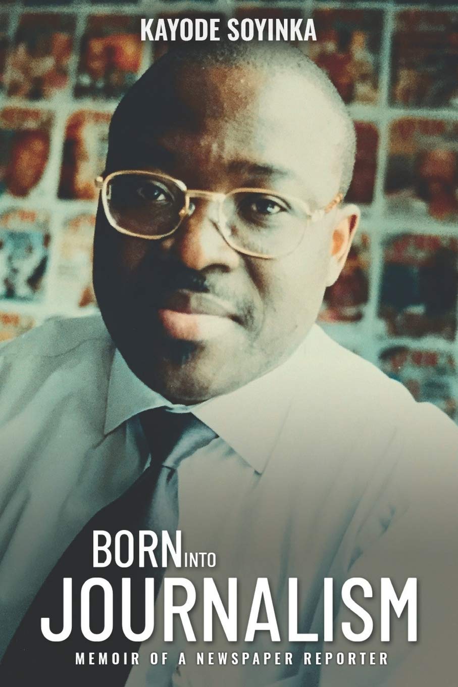 BORN INTO JOURNALISM: Memoir of a Newspaper Reporter