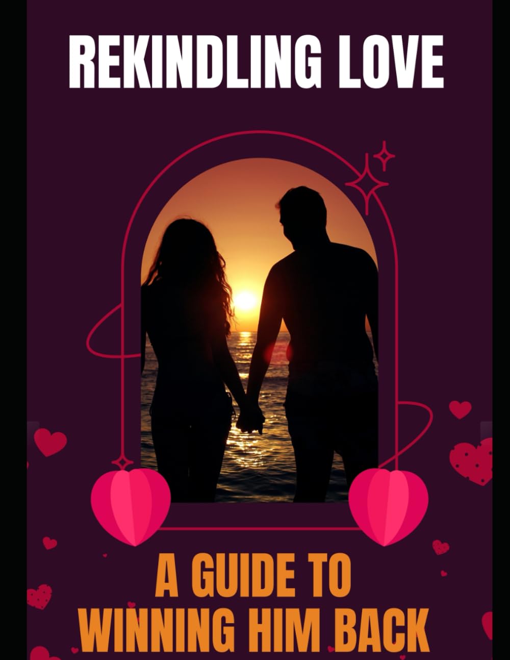 How To Get Him Back - Rekindling Love: A Guide to Winning Him Back - Bring Back My Ex