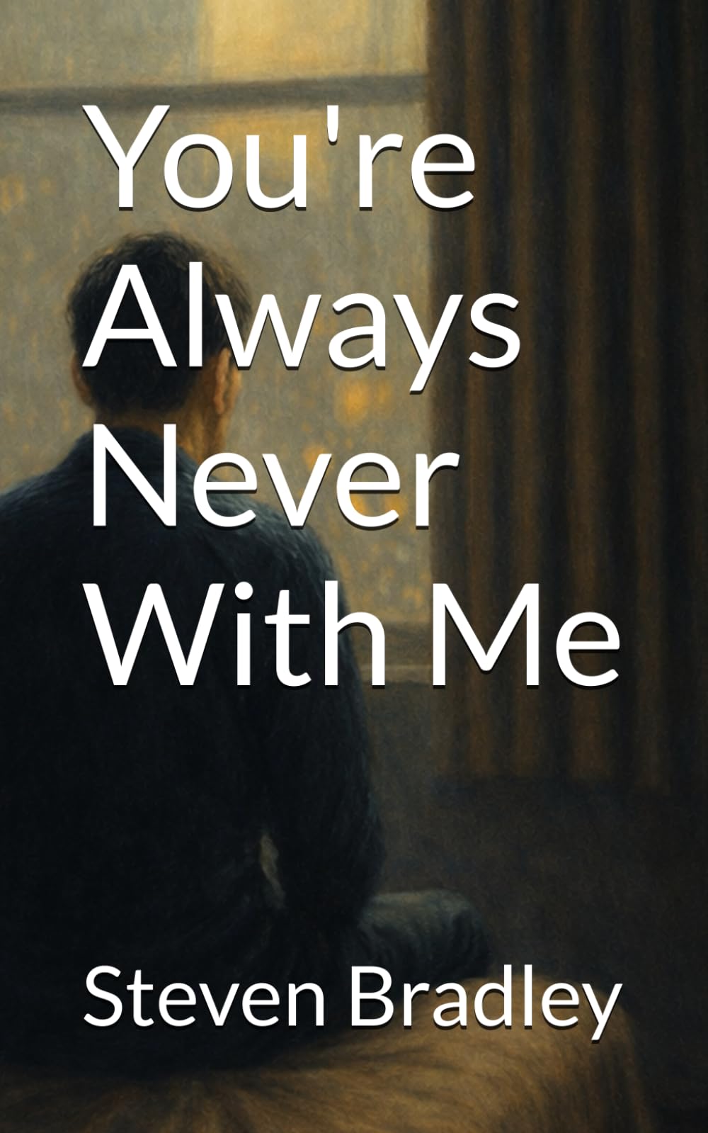 You're Always Never With Me