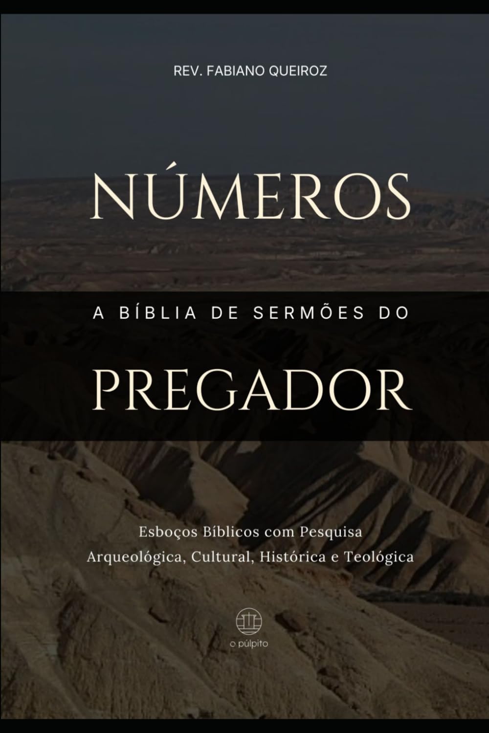 Números: A Bíblia de Sermões do Pregador: Esboços Bíblicos Para Pregação Expositiva e Estudos Bíblicos (Pentateuco: Esboços Bíblicos, Sermões Expositivos e Estudos Bíblicos)