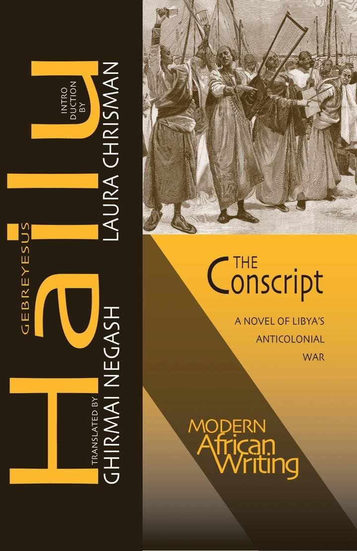 The The Conscript: A Novel of Libya’s Anticolonial War (Modern African Writing)
