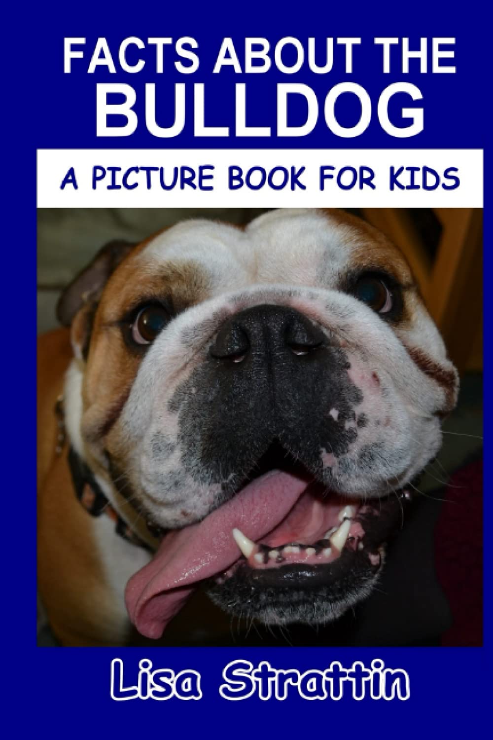 Facts About the Bulldog (A Picture Book For Kids)