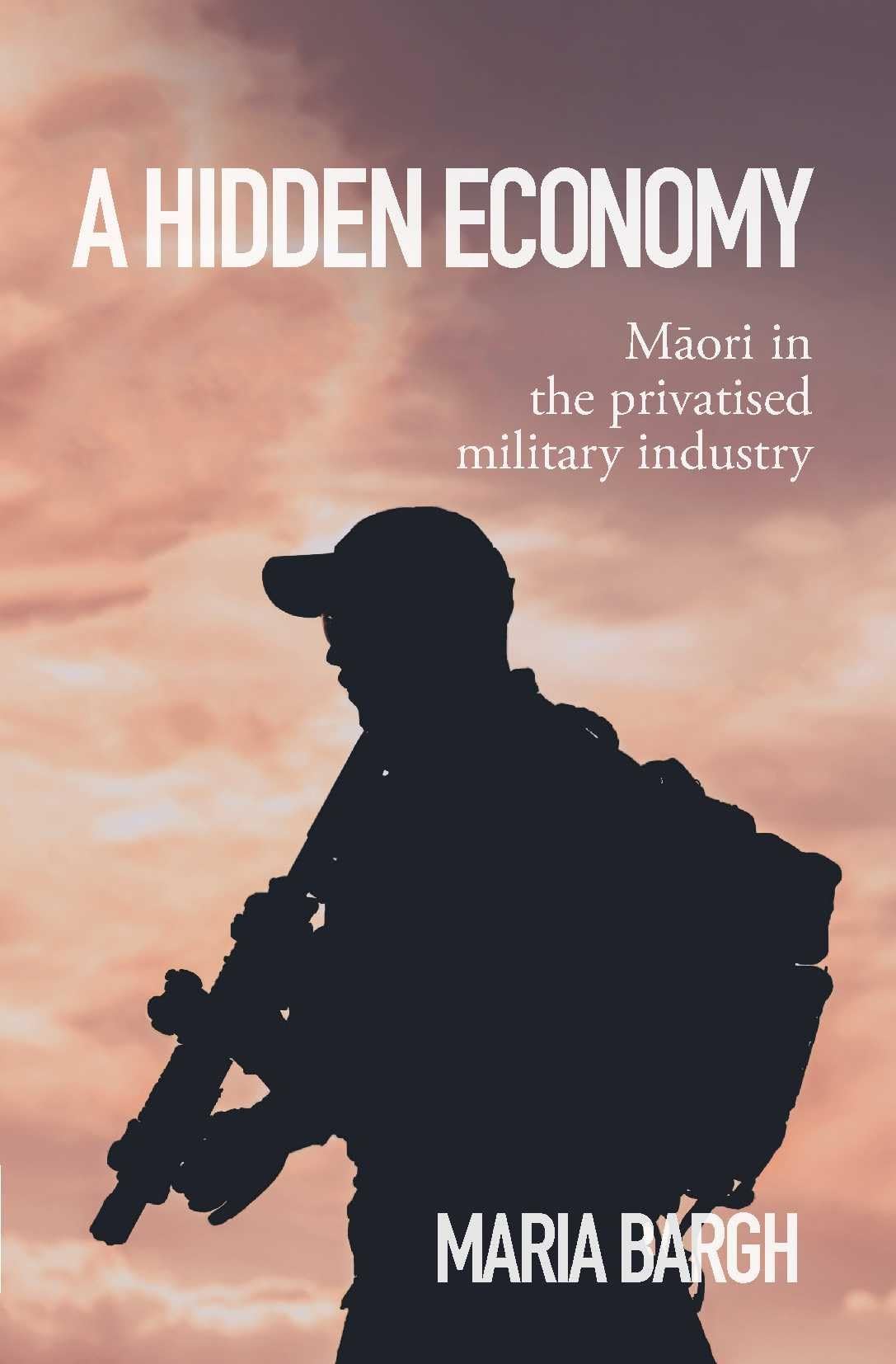 Buy A Hidden Economy: Maori in the Privatised Military Industry — BookShops.in