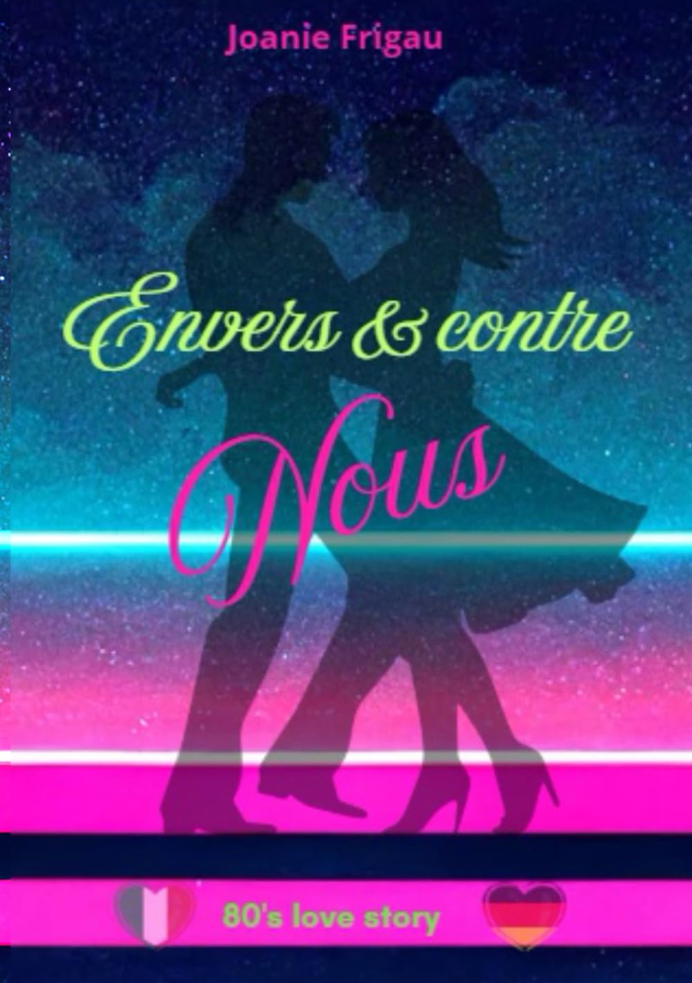 Envers et contre Nous: Une romance dans la France ouvrière des années 80
