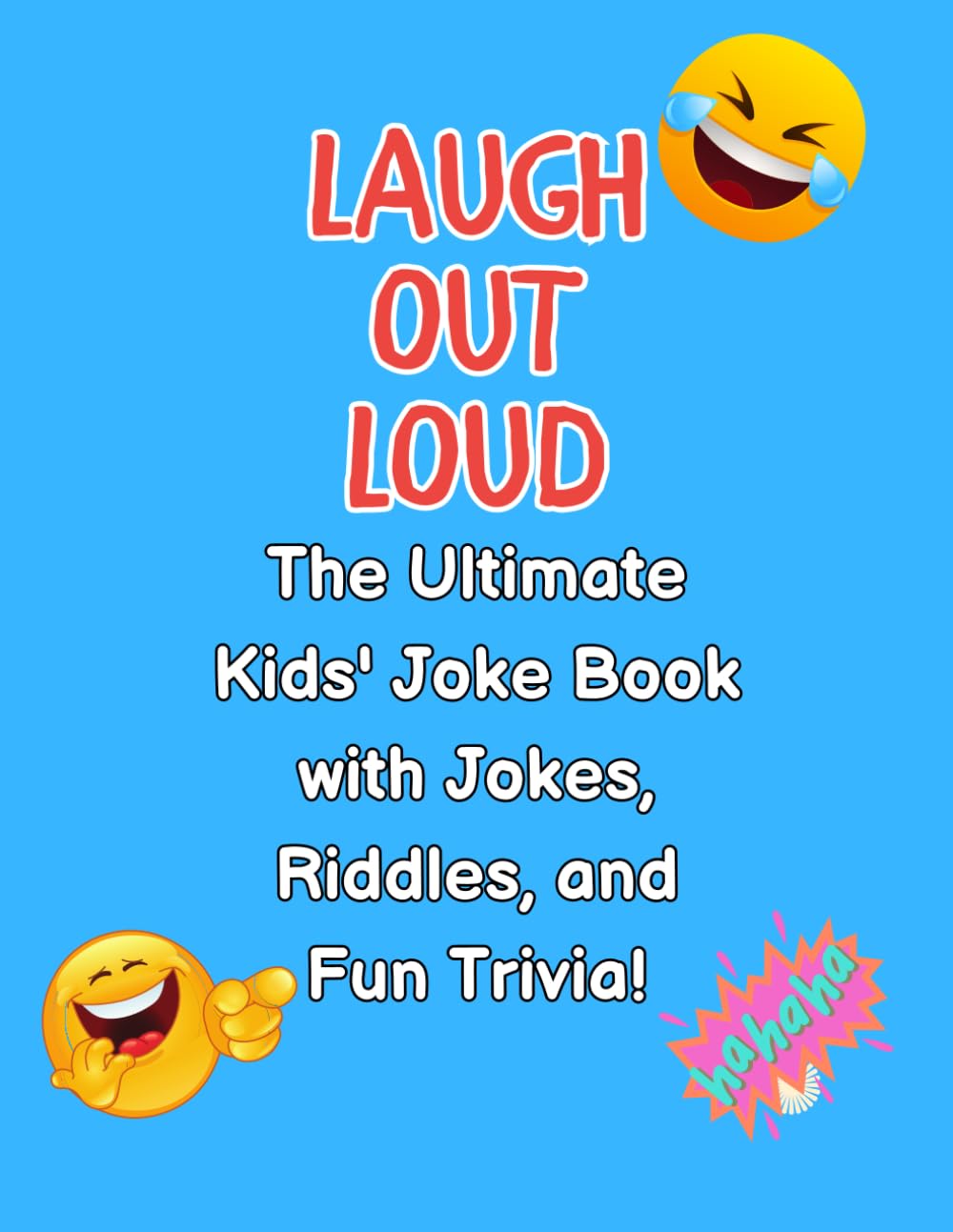 Laugh Out Loud: The Ultimate Kids' Joke Book with Jokes, Riddles, and Fun Trivia!