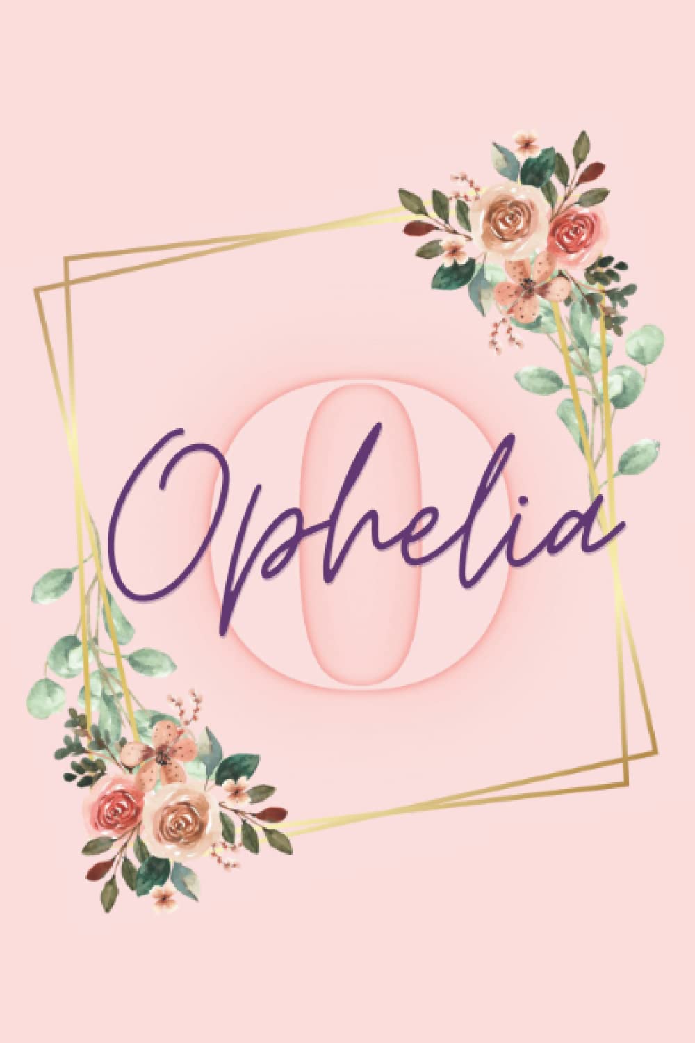 Girl Name Ophelia Women Notebook Stationary Supplies for Kids Teens Girls Woman Journal School Colourful Peach Notepad Diary Adorable Name Frame ... Journaling Gift Present Scrapbooking