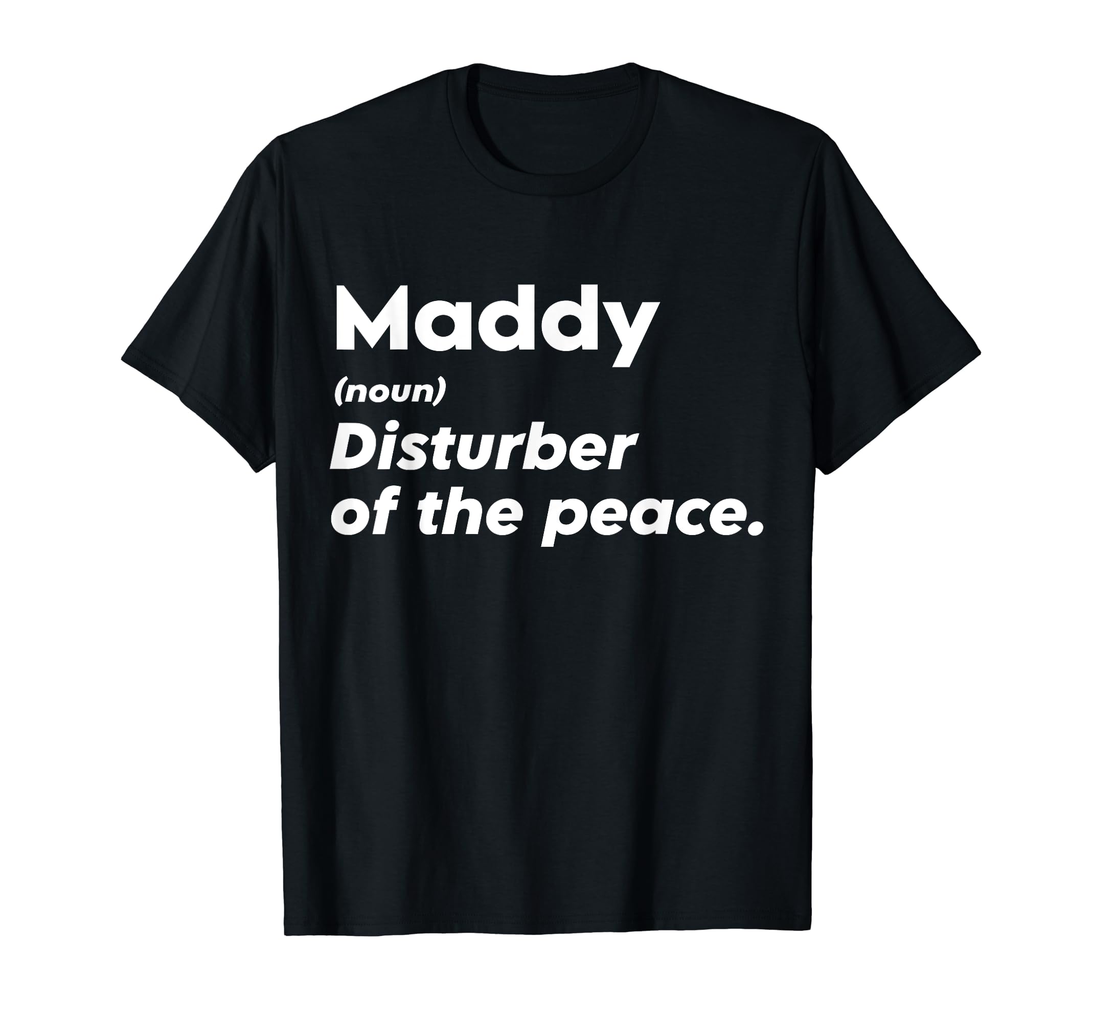 Funny Maddy 'Disturber of the Peace' Custom Personalized T-Shirt