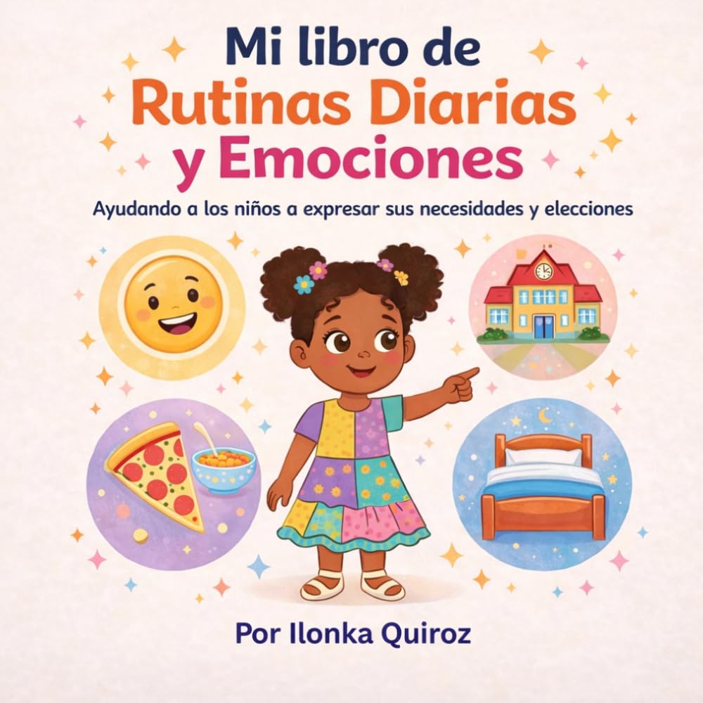 Mi libro de Rutinas Diarias y Emociones: Ayudando a los niños a expresar sus necesidades y elecciones