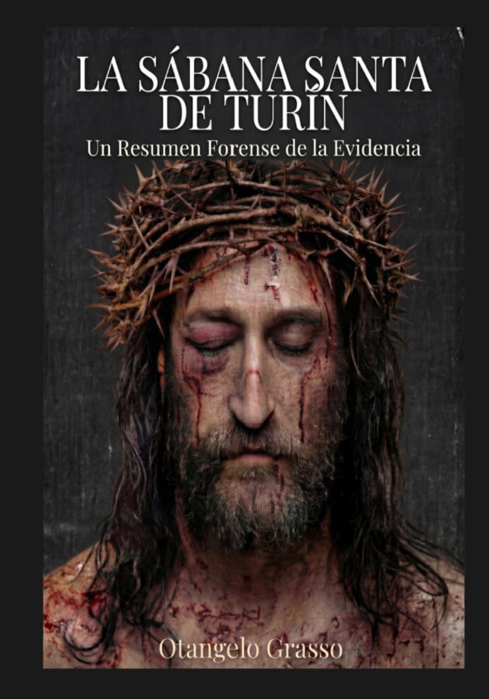 La Sábana Santa de Turín: Resumen forense de las pruebas (Spanish Edition)