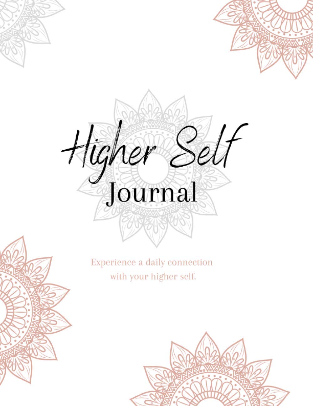 Higher Self Journal: Experience a daily connection with your Higher Self