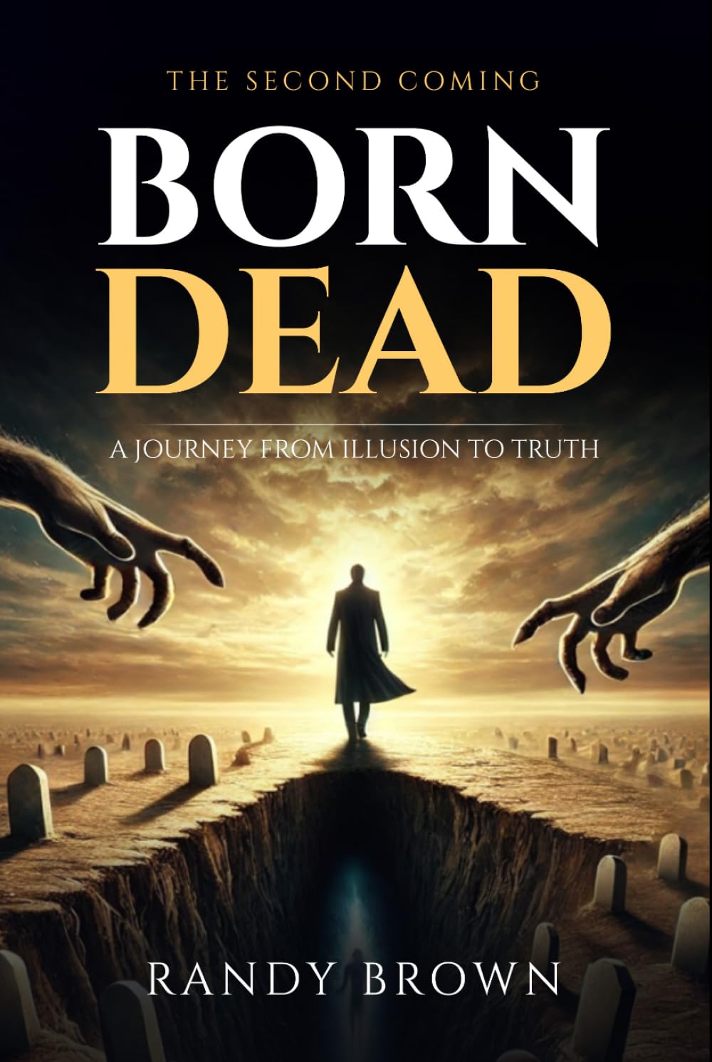 Born Dead: A Journey From Illusion to Truth - The Second Coming
