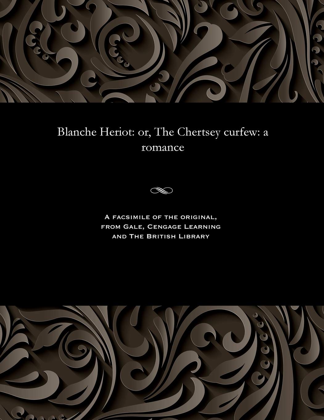 Blanche Heriot: Or, the Chertsey Curfew: A Romance