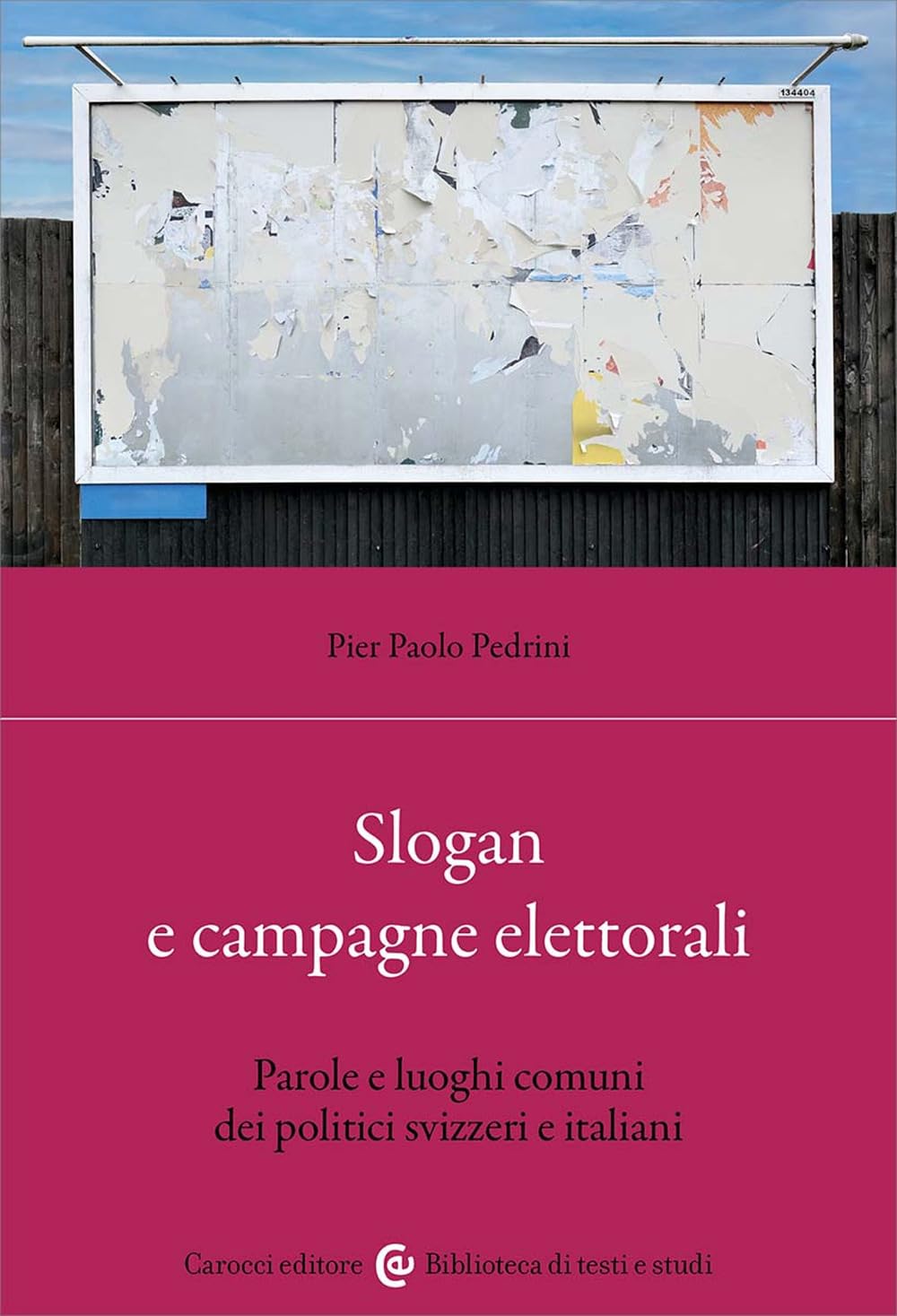Slogan E Campagne Elettorali. Parole E Luoghi Comuni Dei Politici Svizzeri E Italiani - 4