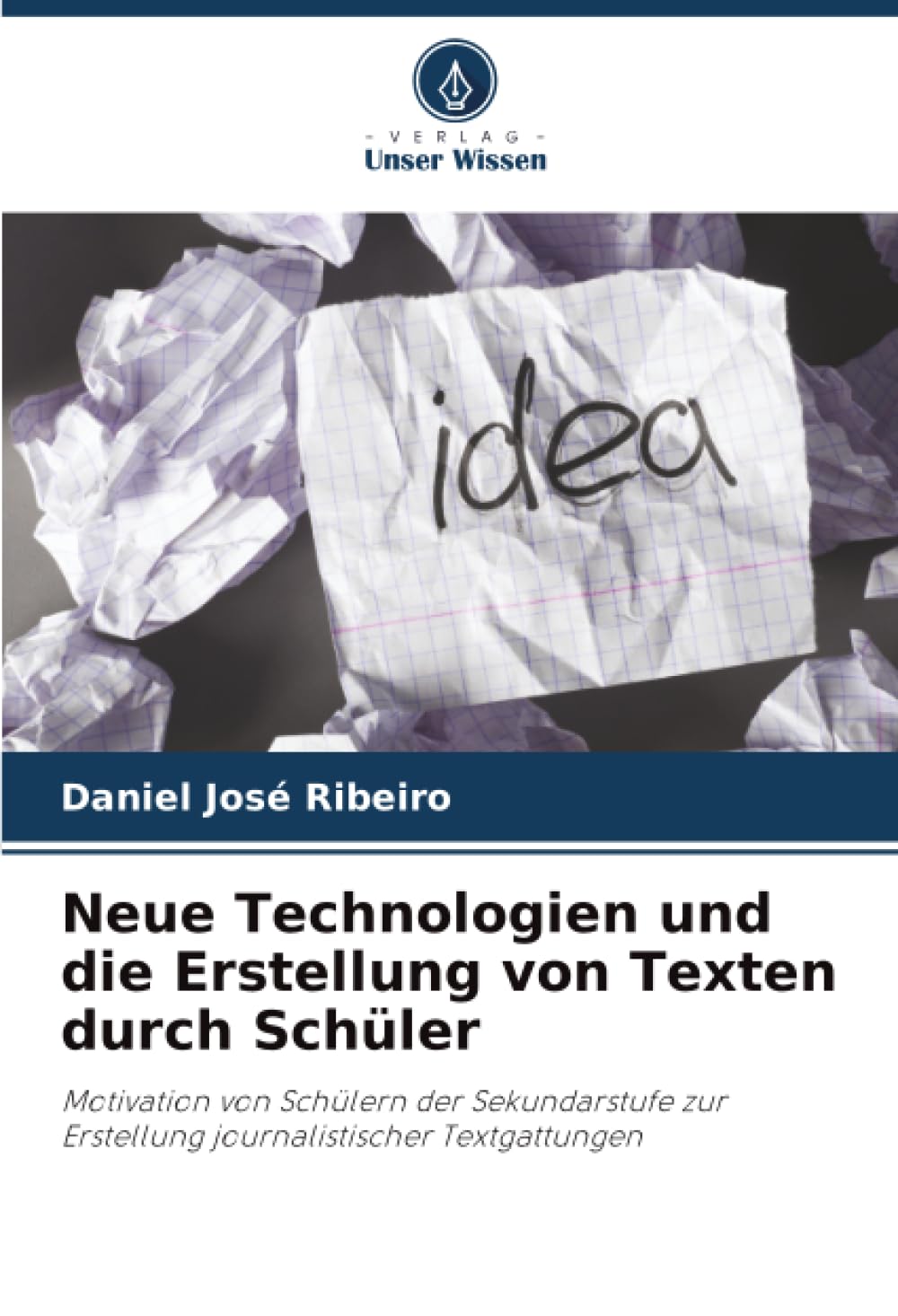 Neue Technologien und die Erstellung von Texten durch Schüler: Motivation von Schülern der Sekundarstufe zur Erstellung journalistischer Textgattungen