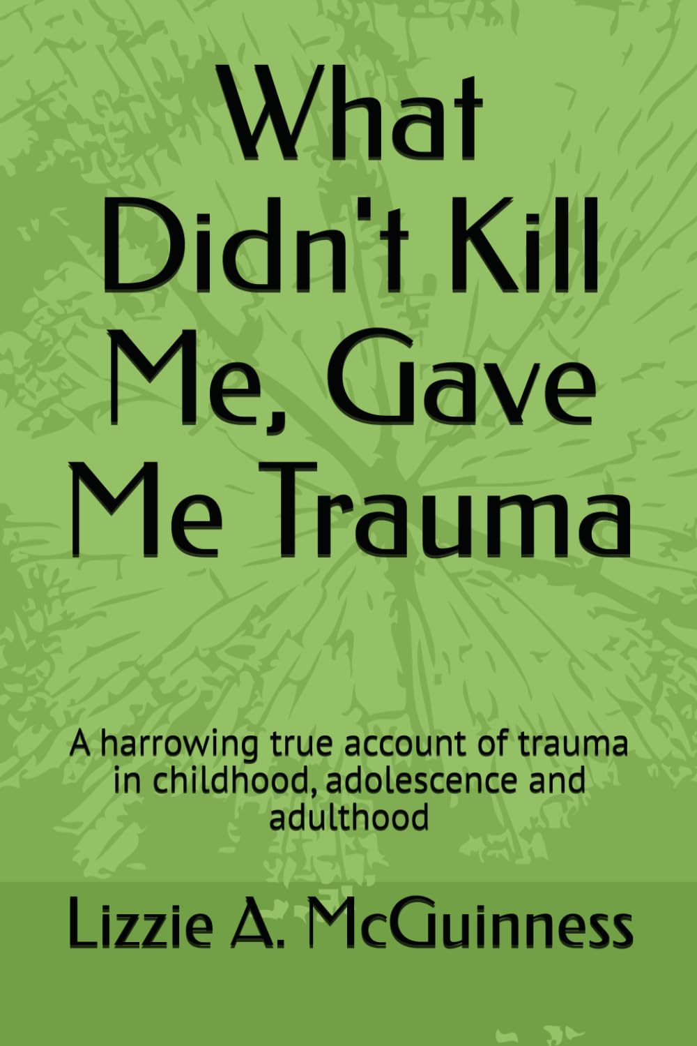 What Didn't Kill Me... Gave Me Trauma
