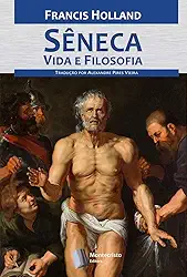 Sêneca, Vida e Filosofia