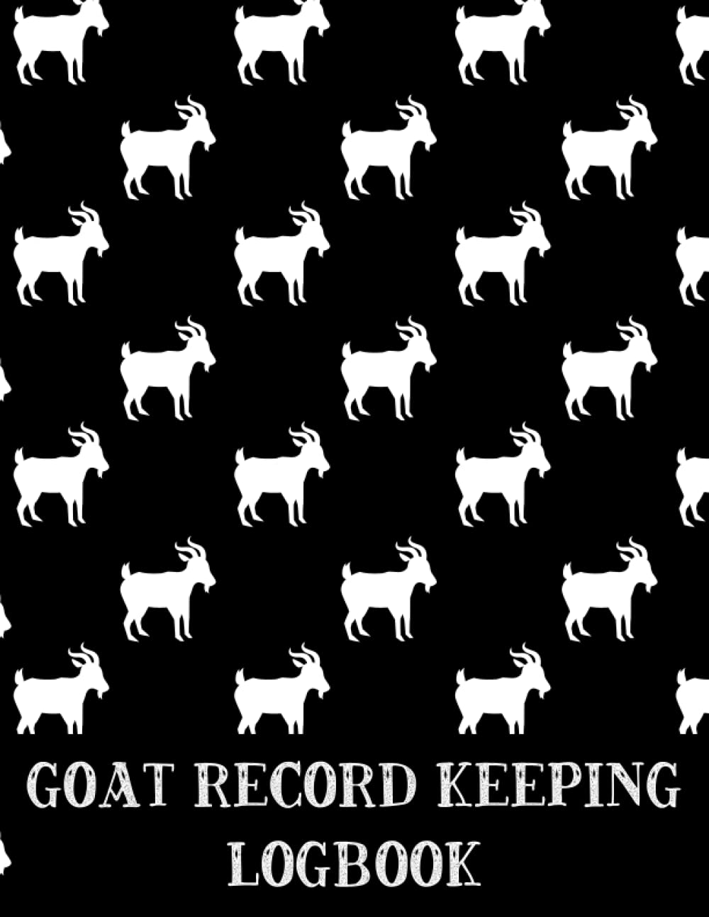 Goat Record Keeping Log Book: Logbook for Goat Owner to keep Farming Records | A Book for Goat Farm Raising | Goat Herd Record Tracker Log