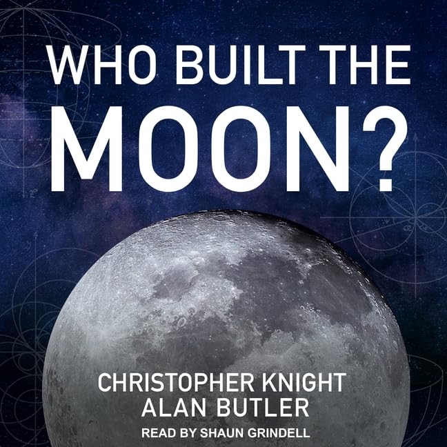  Christopher Knight, Alan Butler  Who Built the Moon?