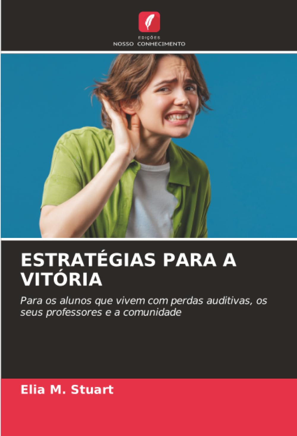 ESTRATÉGIAS PARA A VITÓRIA: Para os alunos que vivem com perdas auditivas, os seus professores e a comunidade