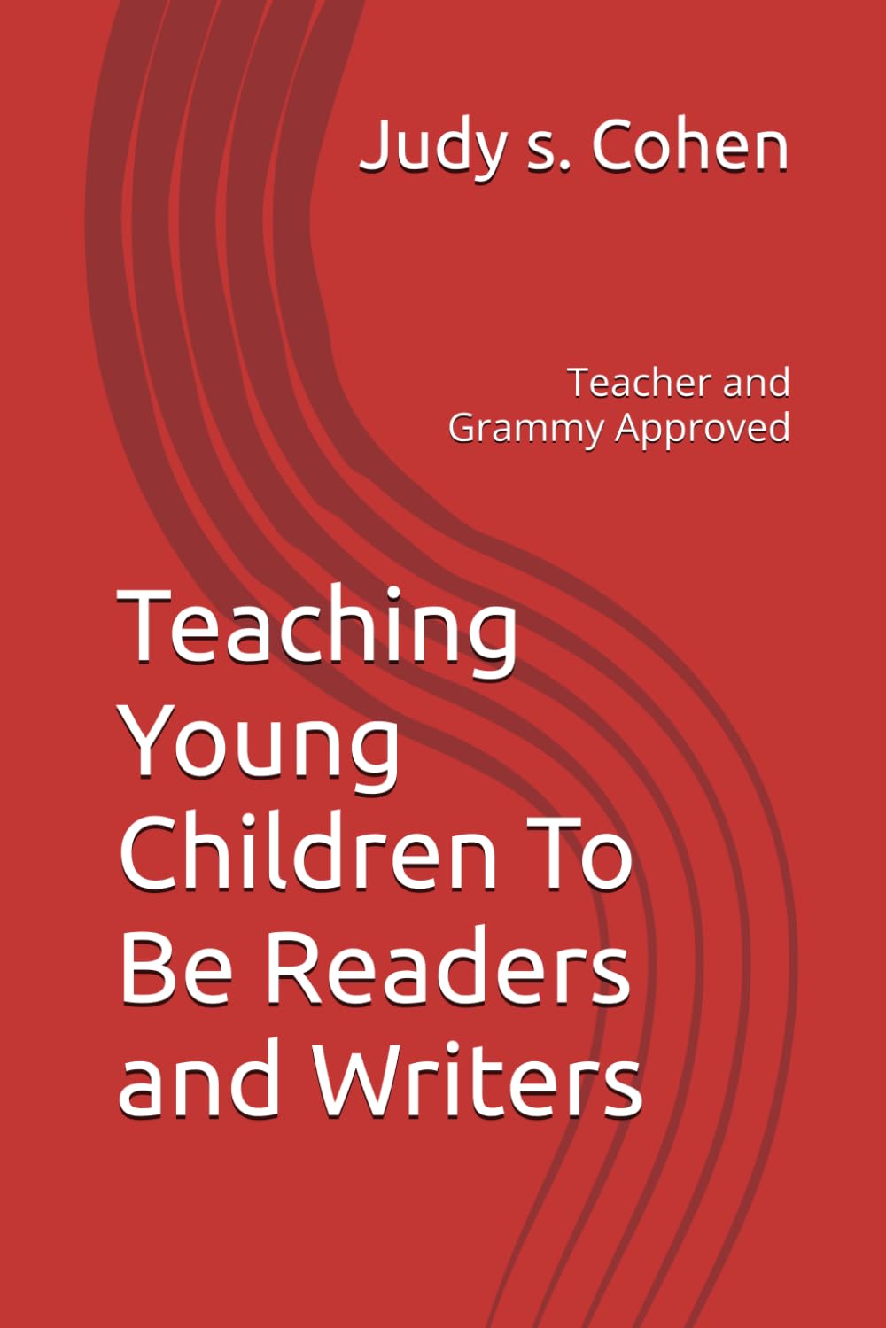 Teaching Young Children To Be Writers and Readers: Teacher and Grandparent Approved