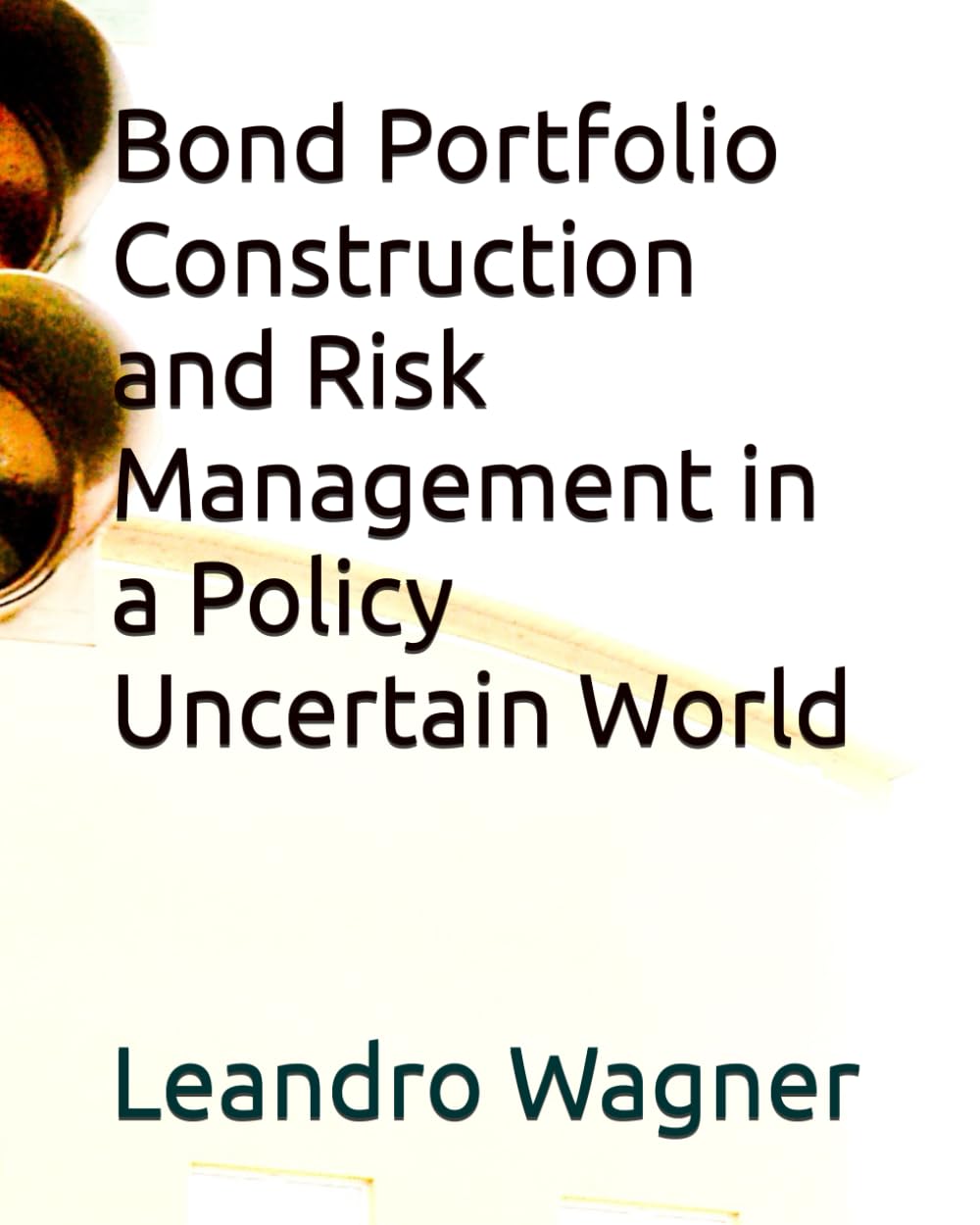 Bond Portfolio Construction and Risk Management in a Policy Uncertain World