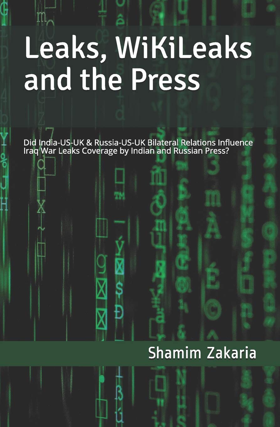 Leaks, WikiLeaks and the Press: Did the India-US-UK & Russia-US-UK bilateral relations influence coverage of the Iraq War leaks by Indian and Russian Press?