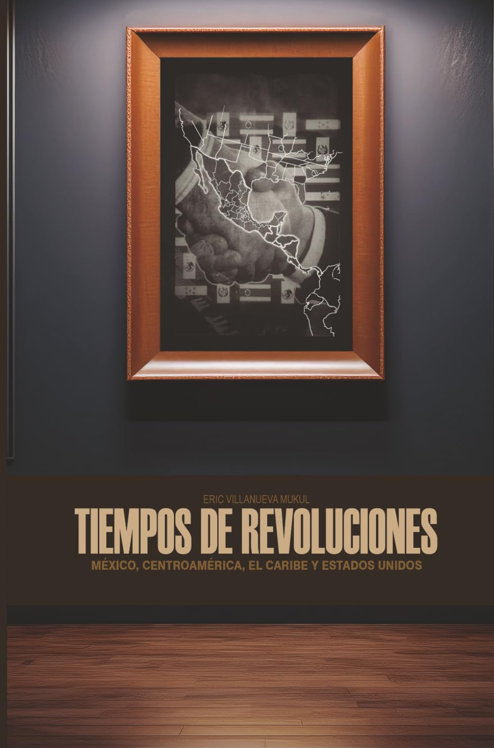 TIEMPOS DE REVOLUCIONES: MÉXICO, CENTROAMÉRICA, EL CARIBE Y ESTADOS UNIDOS