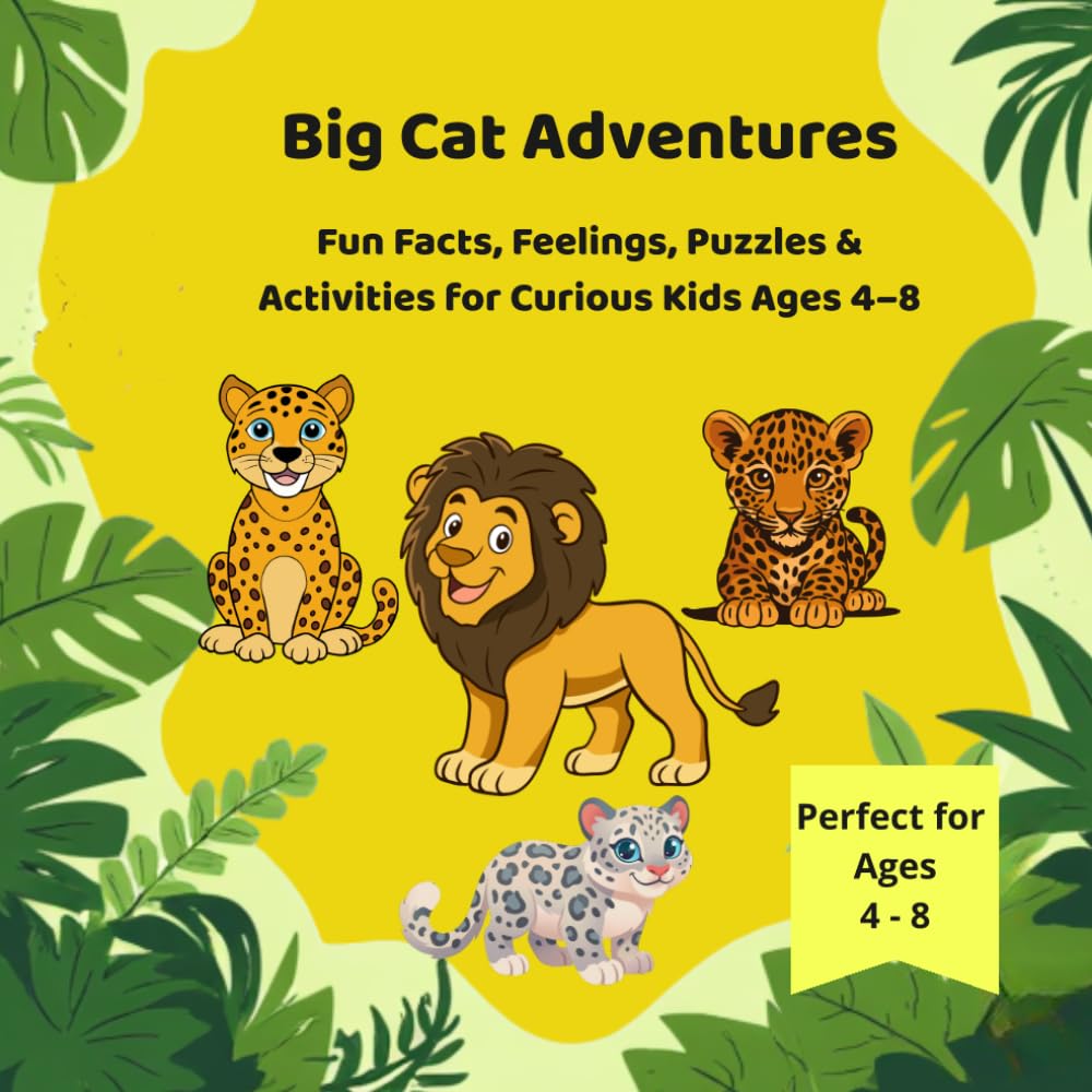 Big Cat Adventures: Fun Facts, Feelings, Puzzles & Activities for Curious Kids Ages 4–8