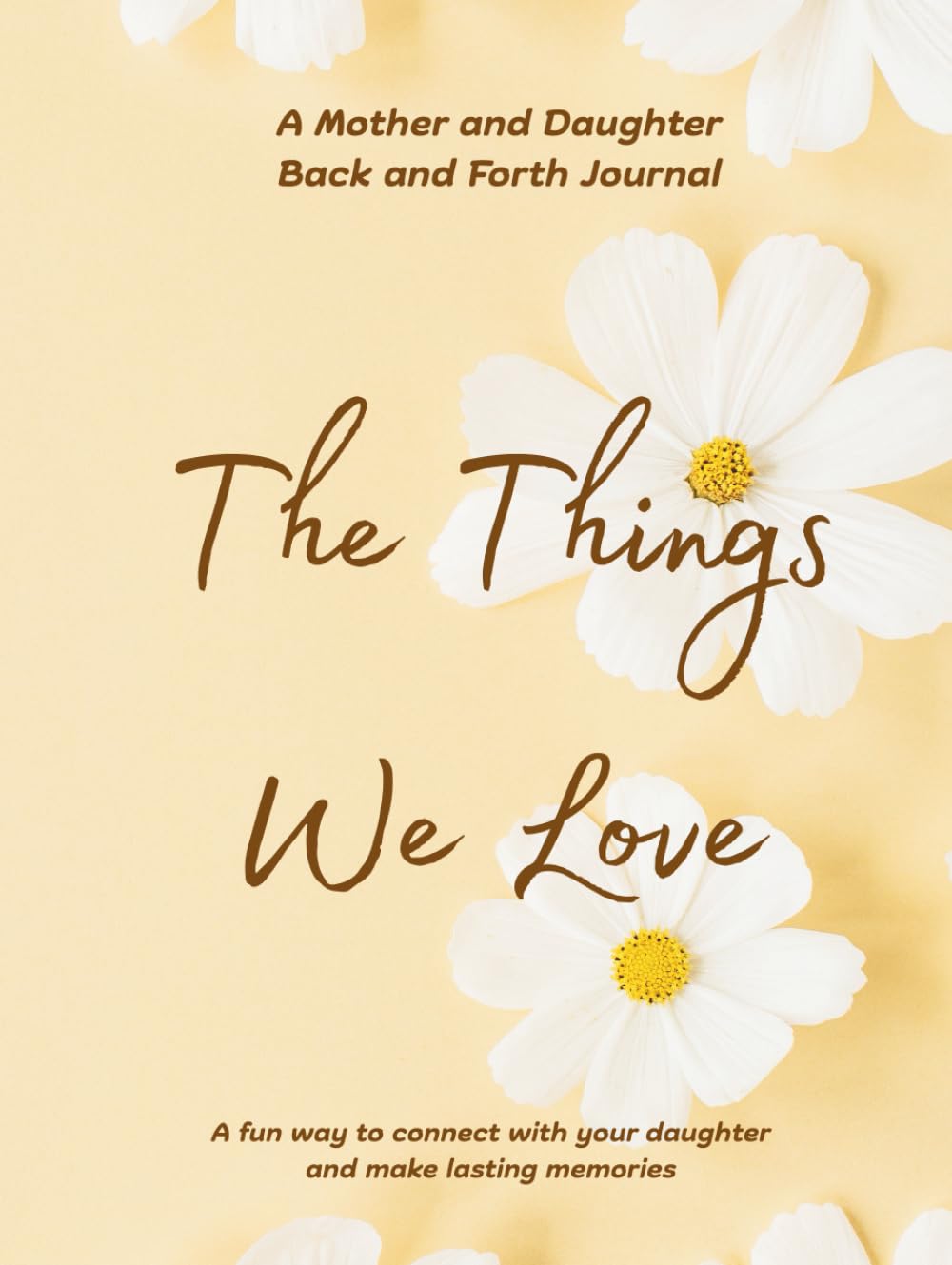 The Things We Love: A mother and daughter back and forth journal