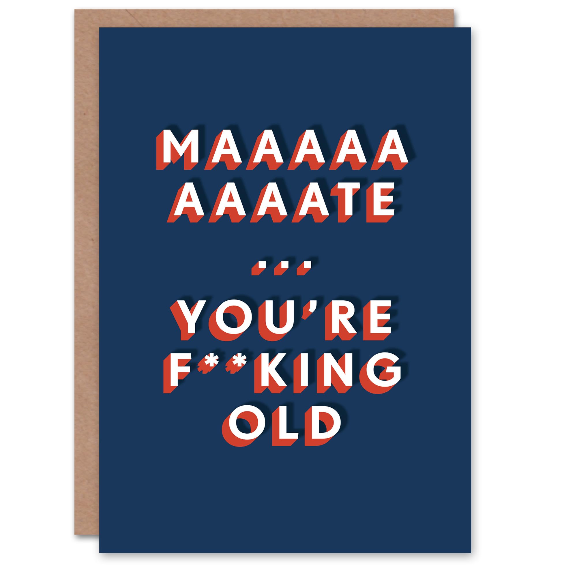 Artery8 Mate You Are F*cking Old Funny Cheeky For Him Birthday Card