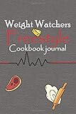  Weight Watchers Freestyle Cookbook journal: Smart Points Recipes in your journal Of Healthy & Delicious (Freestyle Cookbook and journal for write your recipes) To Lose Weight Rapidly