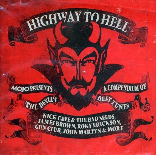 Mojo Presents: Highway to Hell by Nick Cave & The Bad Seeds, James Brown, Roky Erickson, Gun Club, John Martyn, Cu (2010-01-01)