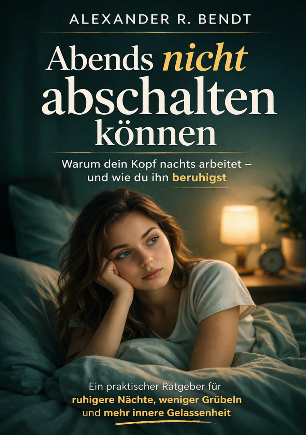 Abends nicht abschalten können: Warum dein Kopf nachts arbeitet – und wie du ihn beruhigst (Stress und Schlaf)