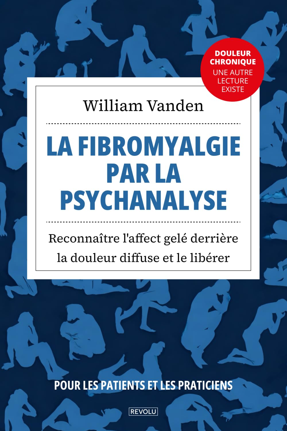 La fibromyalgie par la psychanalyse: Reconnaître l'affect gelé derrière la douleur diffuse et le libérer