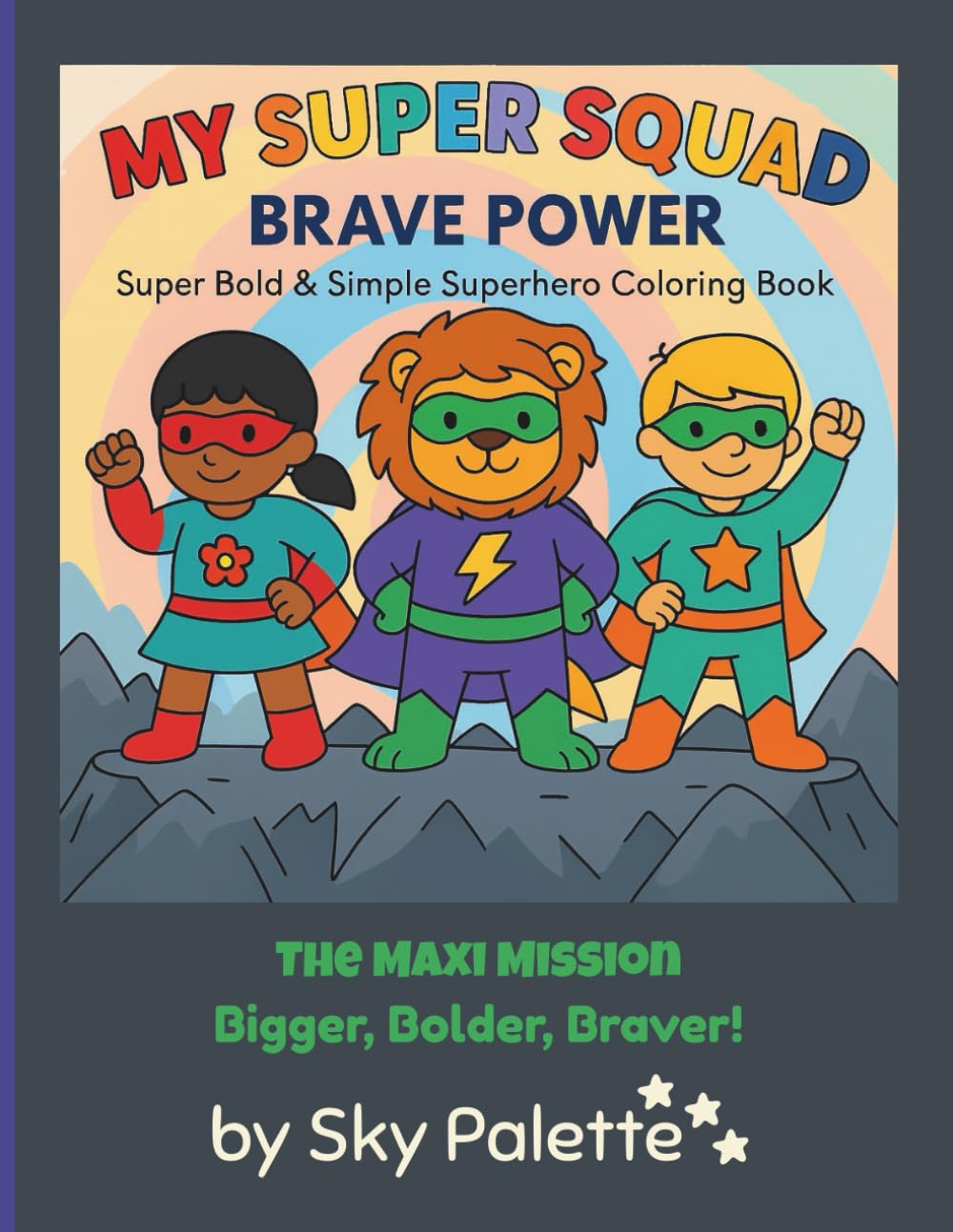 My Super Squad: Brave Power: A Bold & Simple Superhero Coloring Book for Kids – The Maxi Mission: Bigger, Bolder, Braver! | 50 Unique & Adorable ... x 11 Inches (My Super Squad Coloring Books)