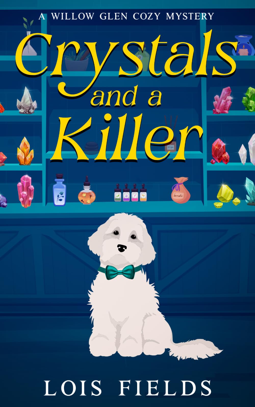 Crystals and a Killer: a Willow Glen Cozy Mystery