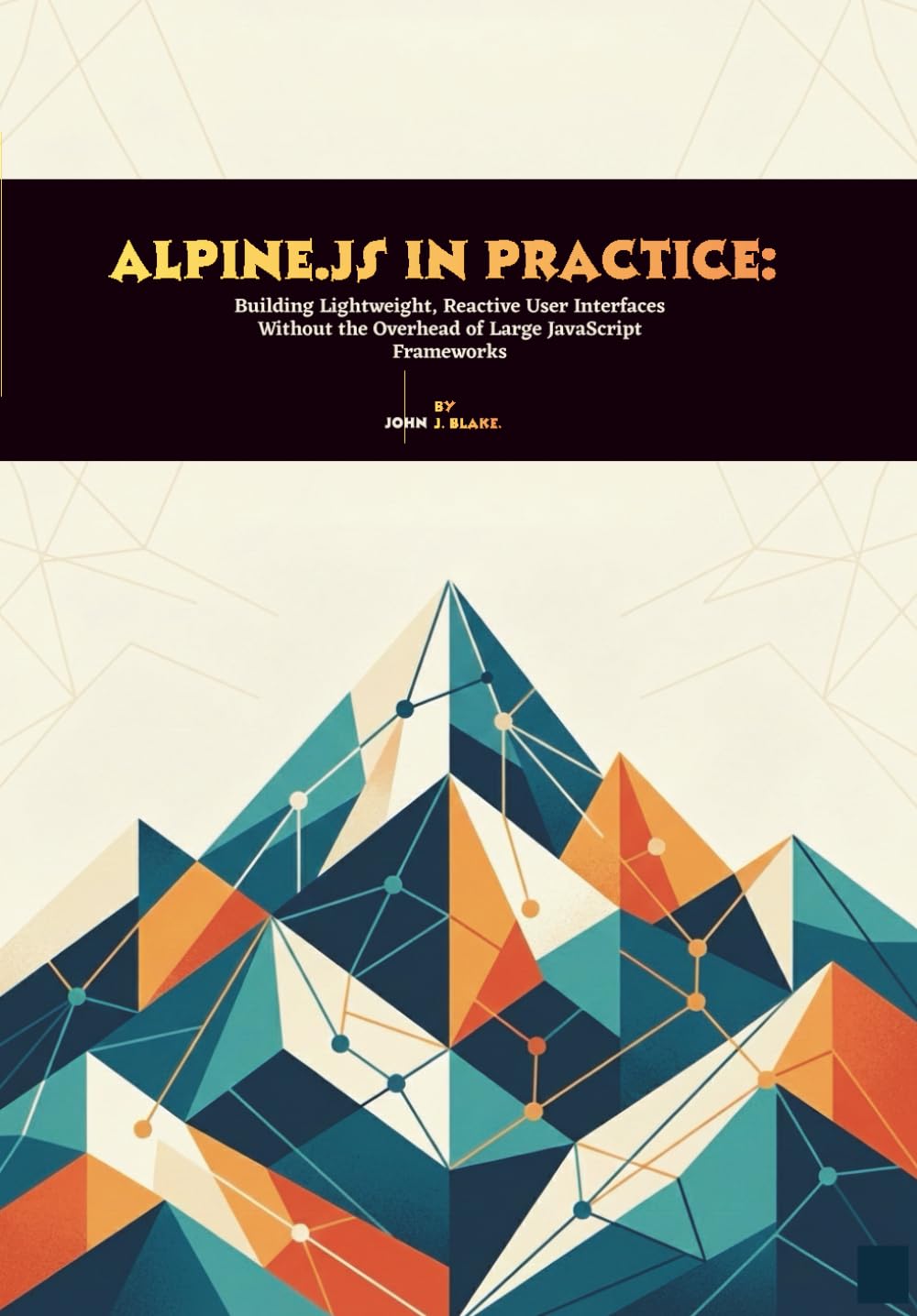 Alpine.js in Practice: Building Lightweight, Reactive User Interfaces Without the Overhead of Large JavaScript Frameworks