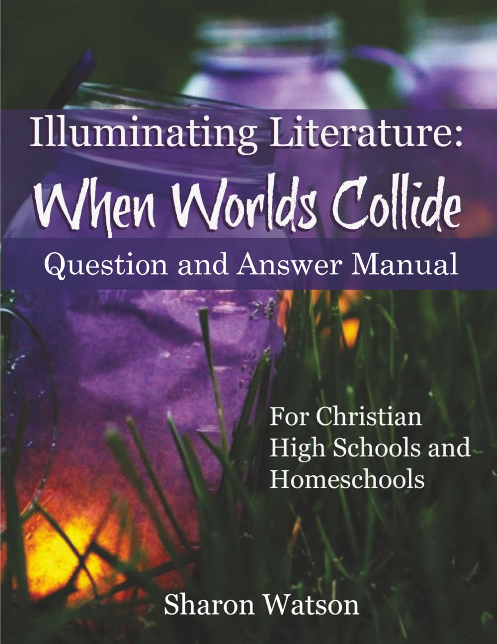 Illuminating Literature: When Worlds Collide, Quiz and Answer Manual