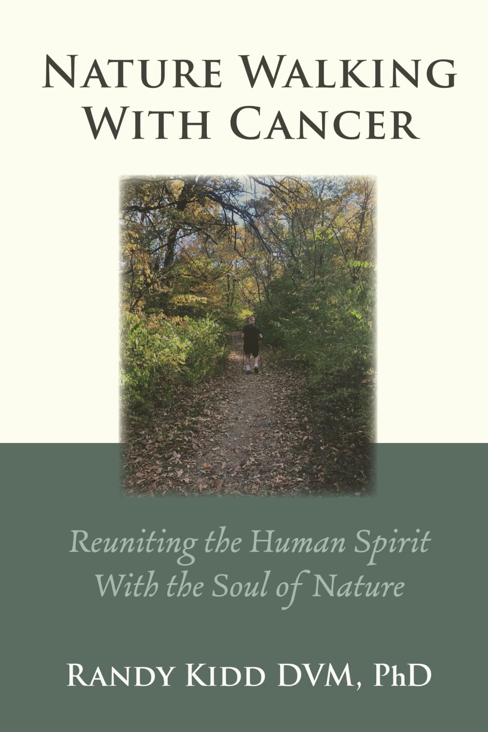 Nature Walking With Cancer: Reuniting The Human Spirit With The Soul Of Nature