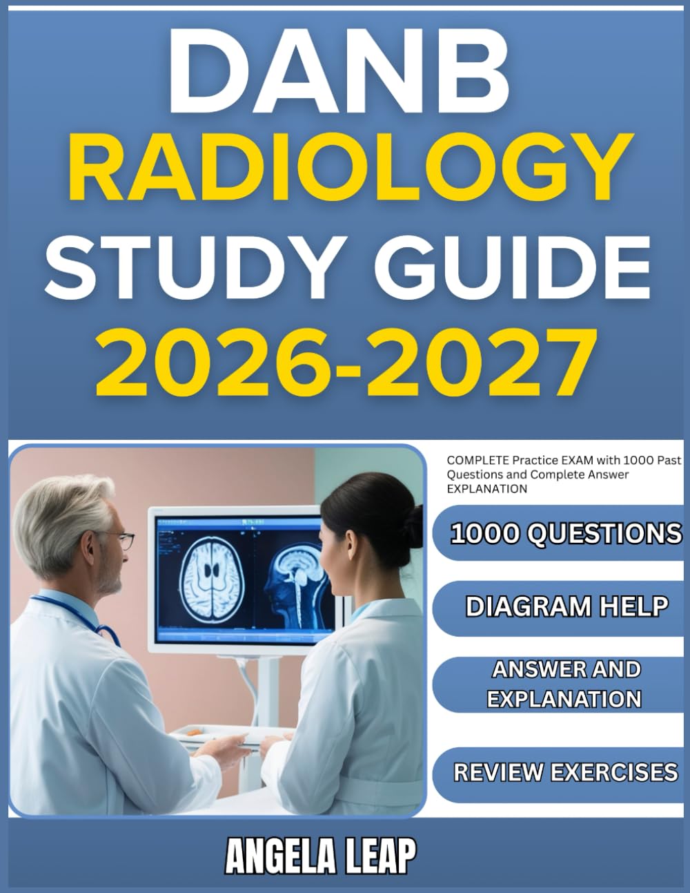 DANB RADIOLOGY STUDY GUIDE 2026-2027: Complete Practice Exam With 1000 Past Questions And Complete Answer Explanation