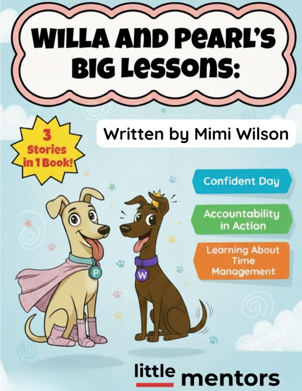 Willa and Pearl's Big Lessons: Confident Day, Accountability in Action & Learning about Time Management (The Little Mentors Present:)