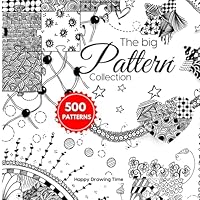 The Big Pattern Collection: 500 pattern for Doodle, Artistic tangles, Zentangle, Zen-doodle, Line-Art, Scribble Art, Step-by-Step Instructions (The Big Patterns Collection) B0D77GGKXM Book Cover