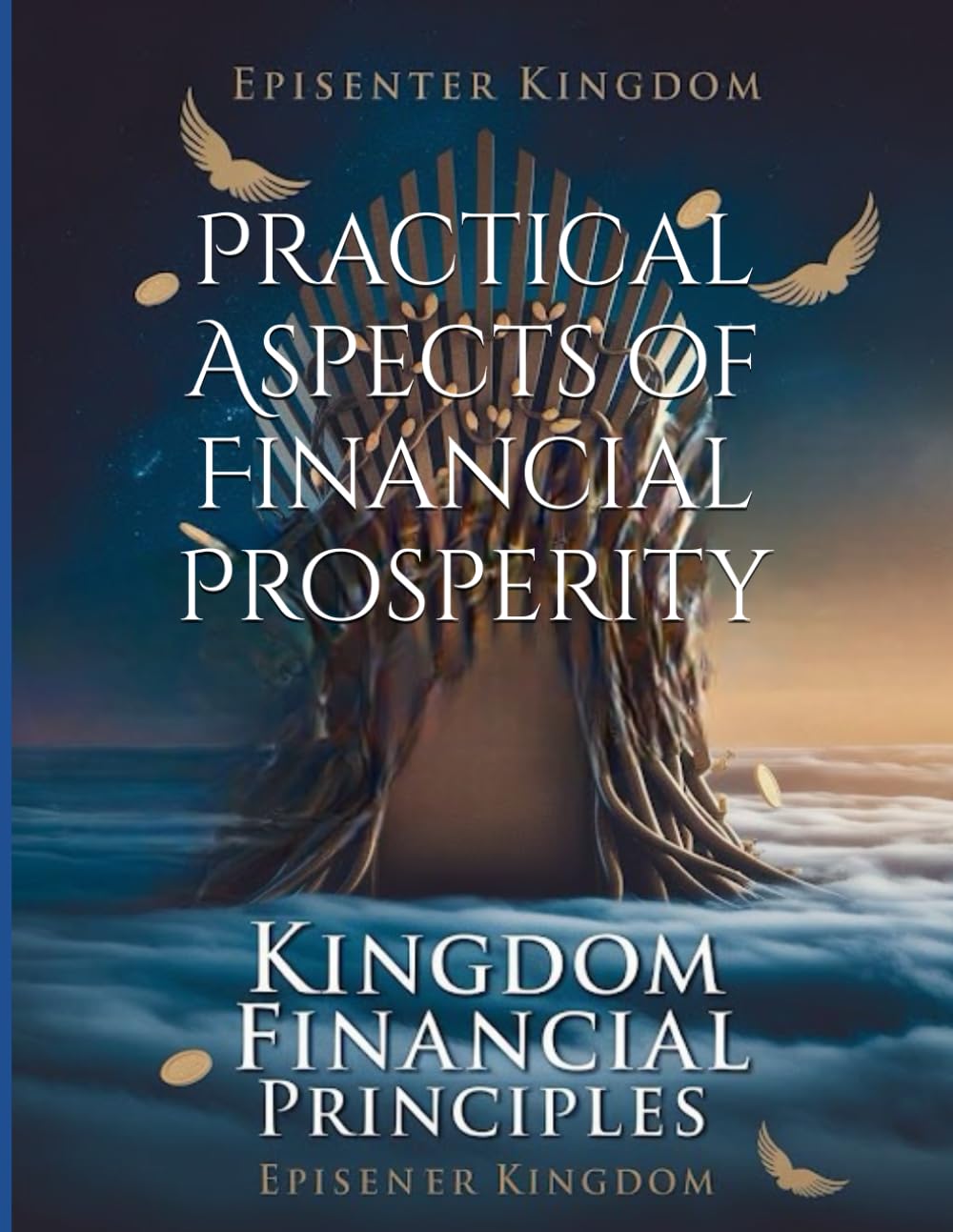 Kingdom Financial Principles: Practical Aspects of Financial Prosperity