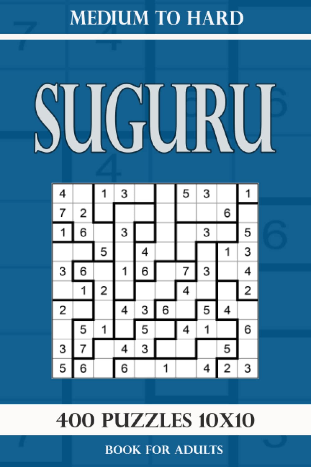 Suguru puzzle book for adults: 400 Puzzles 10x10 Medium to Hard