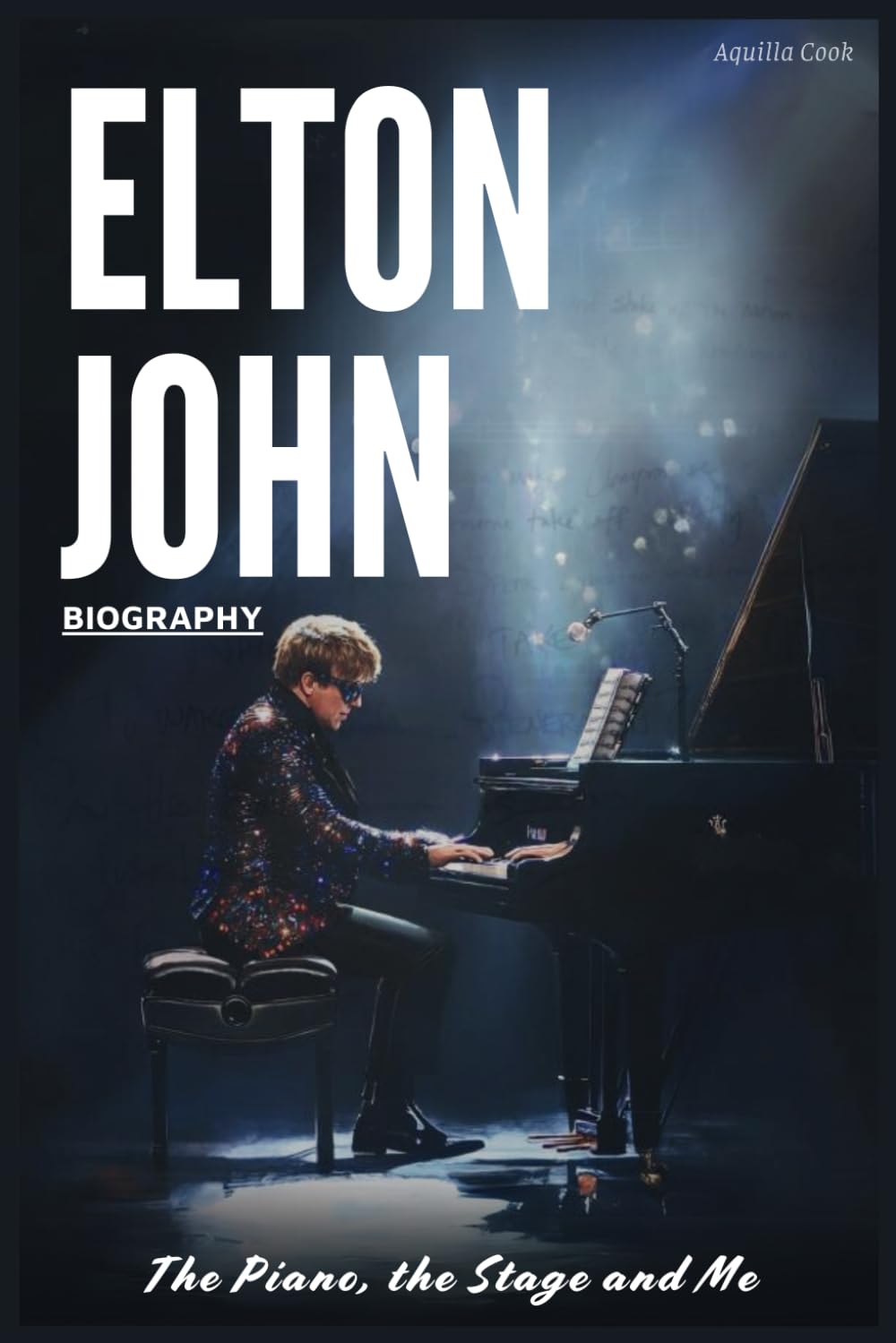 Elton John Biography: The Piano, the Stage and Me
