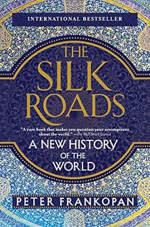 The Silk Roads: A New History of the World