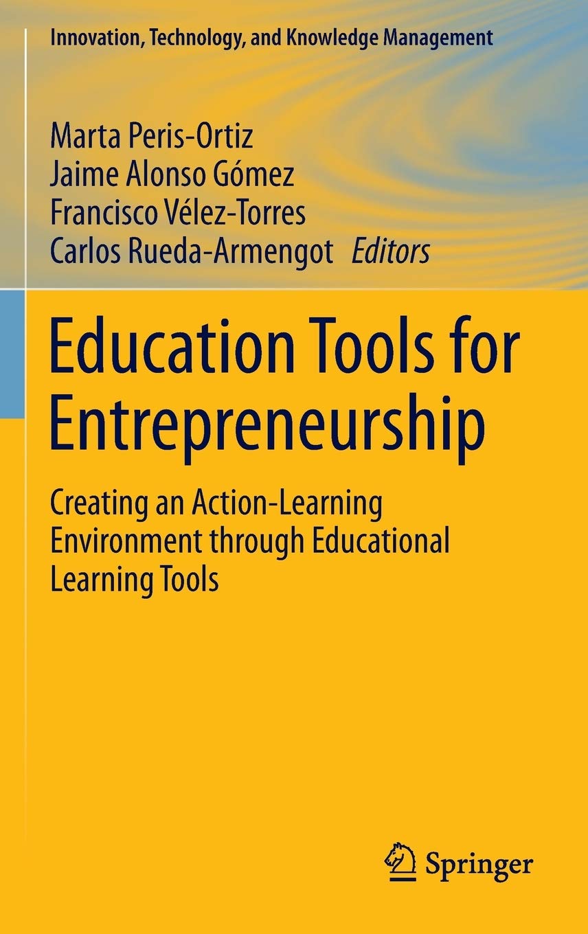 Education Tools for Entrepreneurship: Creating an Action-Learning Environment through Educational Le