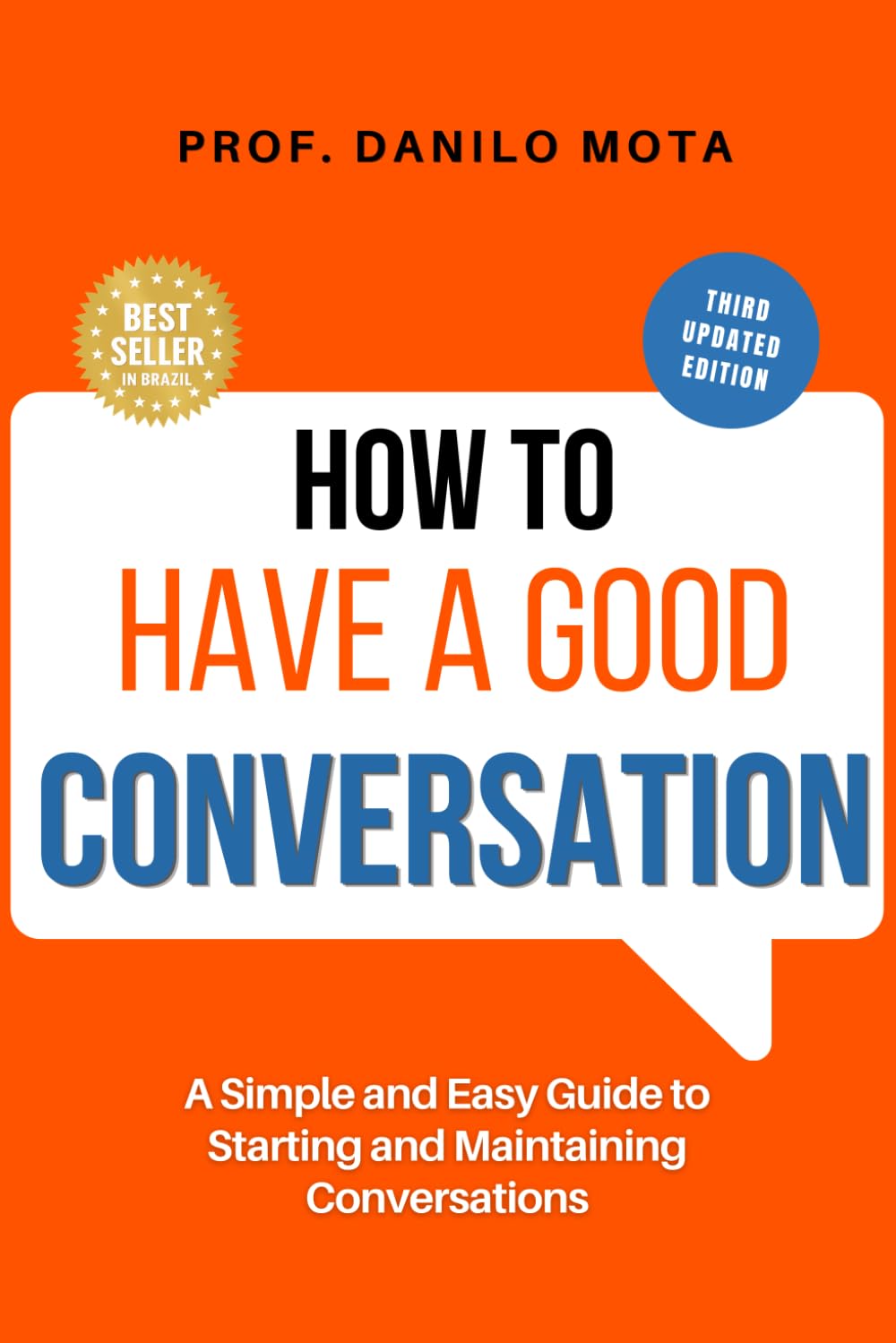 How to Have a Good Conversation: A Simple and Easy Guide to Starting and Maintaining Conversations