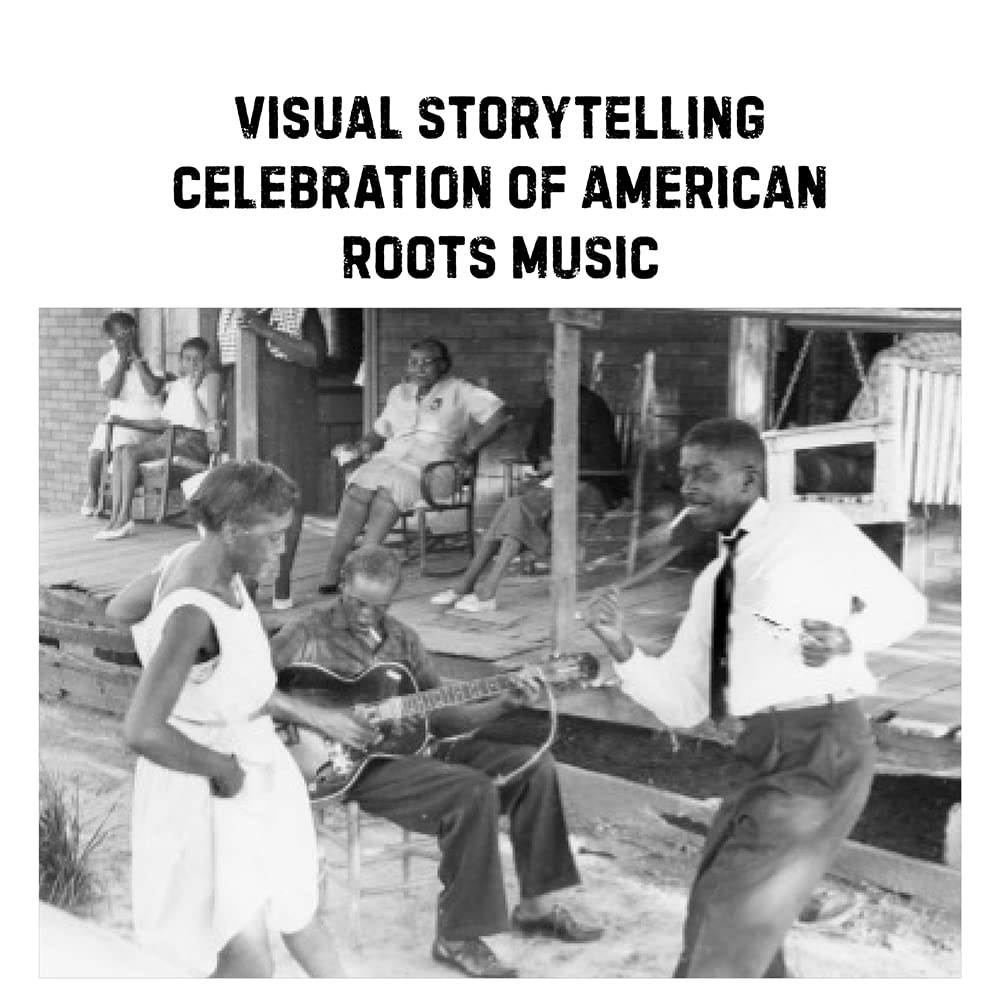 Arhoolie Records Down Home Music: The Stories and Photographs of Chris Strachwitz