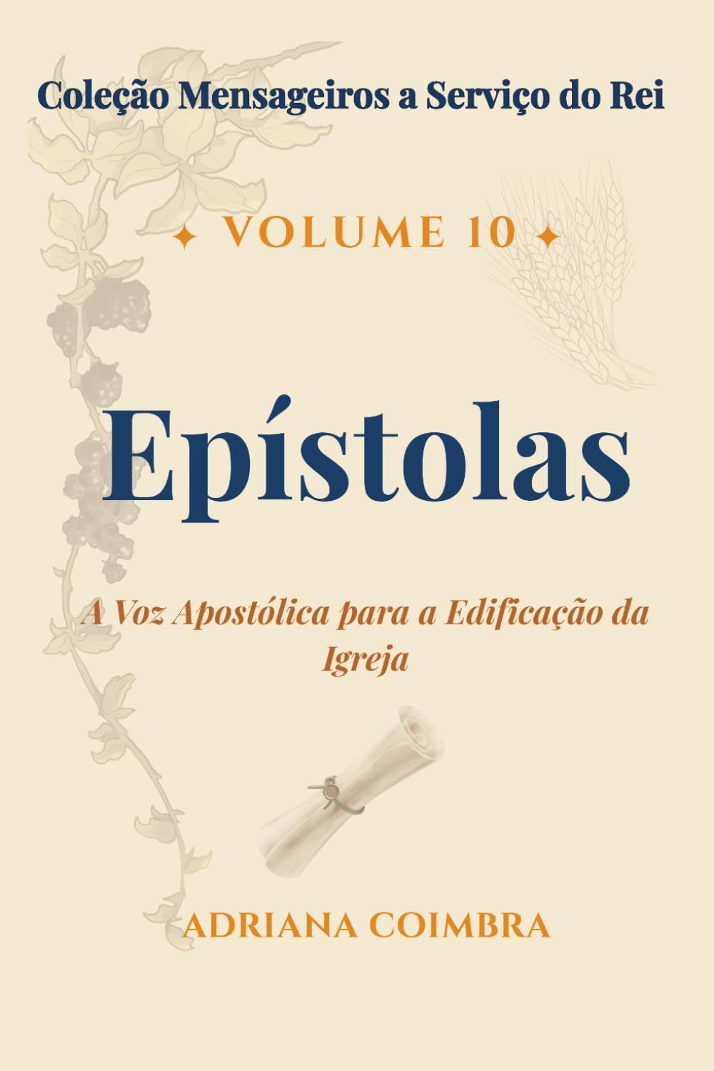 Epístolas: As Doutrinas da Igreja (Coleção Mensageiros a Serviço do Rei)
